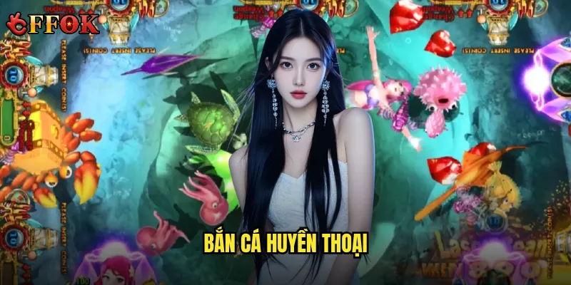 Bắn Cá Huyền Thoại