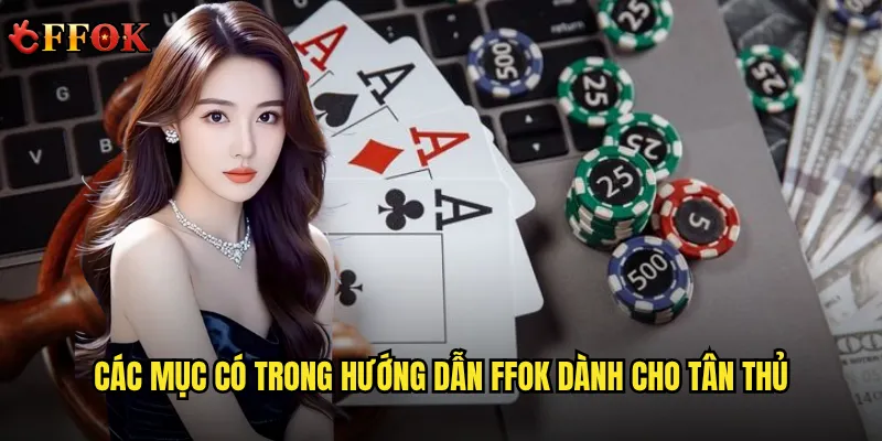Hướng Dẫn ffok Có Dễ Hiểu Cho Người Mới Bắt Đầu Không? 2 Các mục có trong hướng dẫn ffok dành cho tân thủ