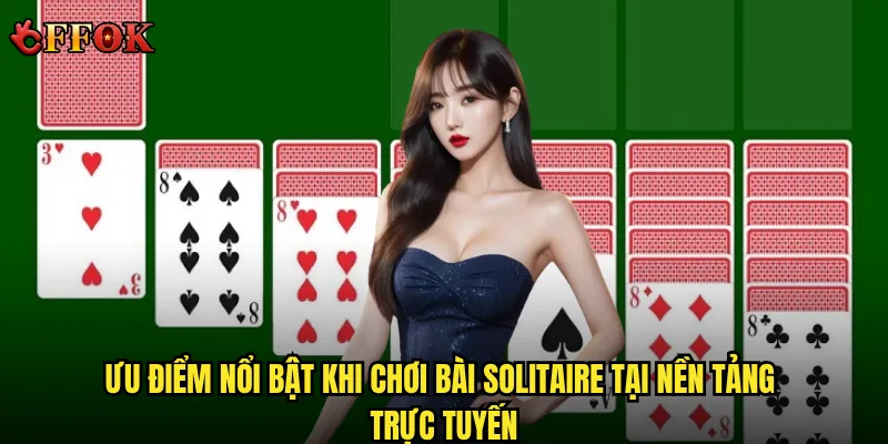 Bài Solitaire ffok có thật sự giúp rèn luyện trí tuệ hiệu quả? 3 Ưu điểm nổi bật khi chơi bài Solitaire tại nền tảng trực tuyến