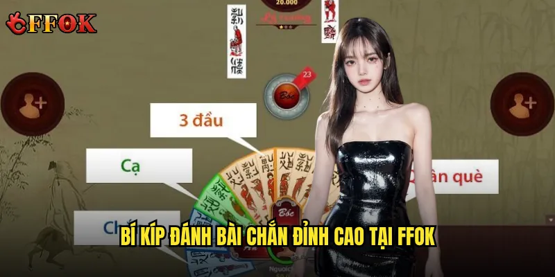 Bí kíp đánh bài chắn đỉnh cao tại ffok