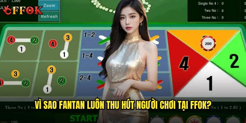Vì sao Fantan ffok luôn thu hút người chơi tại ffok?